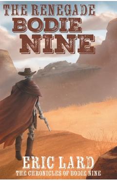 Poza produsului The Renegade Bodie Nine - Eric Lard