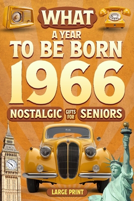 Born in 1966 History Book - All Countries Edition: What A Year To Be Born 1966 Nostalgic Gifts For Seniors-A Special idea for Birthdays, Anniversaries - Wisdom Zones
