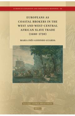 Coperta cărții 'Europeans as Coastal Brokers in the West and West-Central African Slave Trade (1680-1720) - Maria Inês Godinho Guarda'