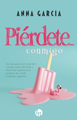 Piérdete... conmigo - Anna Garcia