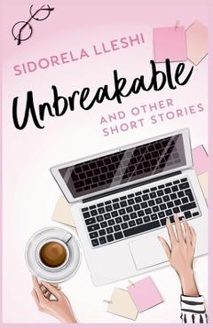 Coperta cărții 'Unbreakable And Other Short Stories - Sidorela Lleshi'