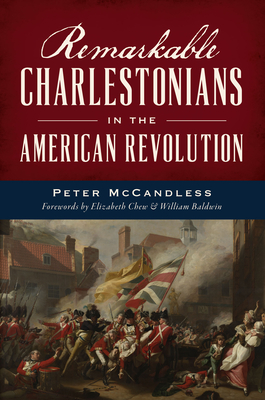 Remarkable Charlestonians in the American Revolution - Peter Mccandless