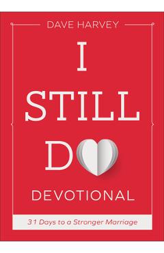 Coperta cărții 'I Still Do Devotional: 31 Days to a Stronger Marriage - Dave Harvey'