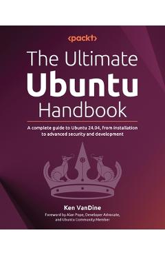 Coperta cărții 'The Ultimate Ubuntu Handbook: A complete guide to Ubuntu 24.04, from installation to advanced security and development'
