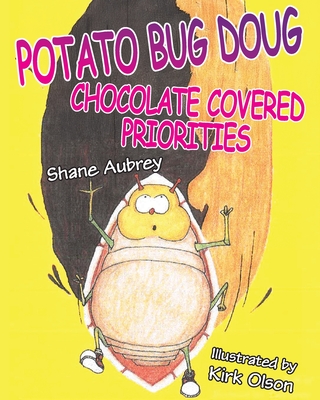 Potato Bug Doug - Chocolate Covered Priorities - Shane Aubrey