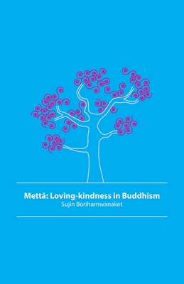 Coperta cărții 'Mettā: Loving-kindness in Buddhism - Sujin Boriharnwanaket'