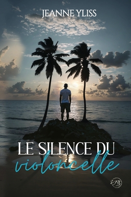 Le silence du violoncelle - Jeanne Yliss