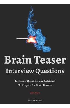Coperta cărții 'Brain Teaser Interview Questions - Editions Ducourt'