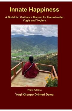 Poza produsului Innate Happiness: A Buddhist Guidance Manual for Householder Yogis and Yoginis - Yogi Khenpo Drimed Dawa