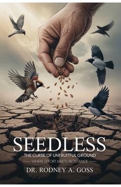 Coperta cărții 'Seedless: The Curse of Unfruitful Ground - Rodney A. Goss'