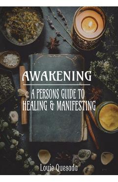 Poza produsului Awakening: A Persons Guide to Healing & Manifesting - Louie Quesada