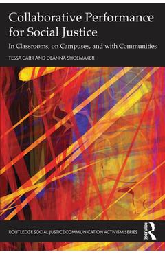 Poza produsului Collaborative Performance for Social Justice: In Classrooms, on Campuses, and with Communities - Tessa Carr