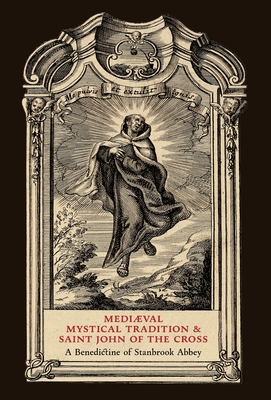 Mediaeval Mystical Tradition and Saint John of the Cross - A. Benedictine Of Stanbrook Abbey