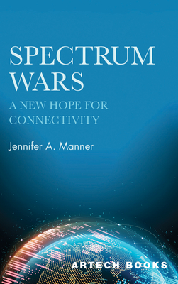 Spectrum Wars: The Hope for Connectivity - Jennifer A. Manner