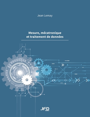 Mesure, mécatronique et traitement de données - Jean Lemay