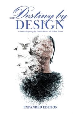 Coperta cărții 'Destiny by Design: A Sermon in Poetry by Yvonne Rivers and Arthur Rivers - Yvonne Rivers'
