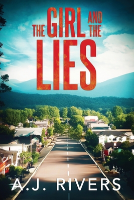The Girl and the Lies - A. J. Rivers