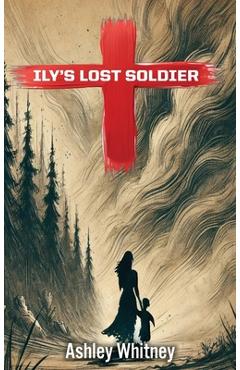 Coperta cărții 'Ily's Lost Soldier - Ashley Whitney'