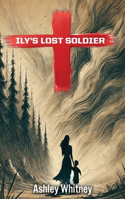 Ily's Lost Soldier - Ashley Whitney