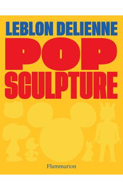 Poza produsului Pop Sculpture: Leblon Delienne - Juliette De Blegiers
