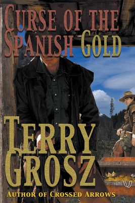 Curse Of The Spanish Gold - Terry Grosz