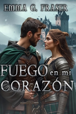 Fuego en mi corazón - Emma G. Fraser