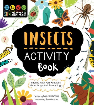 Stem Starters for Kids Insects Activity Book: Activites about Bugs and Entomology - Sam Hutchinson