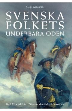 Poza produsului Svenska folkets underbara öden: Karl XII: s tid från 1710 samt den äldre frihetstiden (Band V) - Carl Gustaf Grimberg