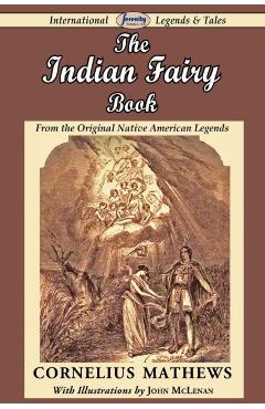 The Indian Fairy Book (from the Original Native American Legends) - Cornelius Mathews