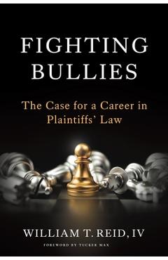 Coperta cărții 'Fighting Bullies: The Case for a Career in Plaintiffs' Law - William T. Reid'