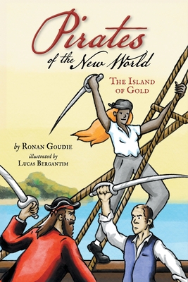 Pirates of the New World: Island of Gold - Ronan Goudie