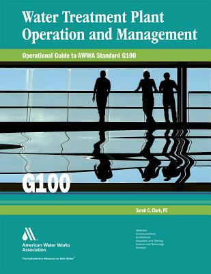 Operational Guide to Awwa Standard G100 Water Treatment Plant Operation & Management -