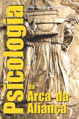 Psicologia da Arca da Aliança - Adão José Gonçalves Da Cruz