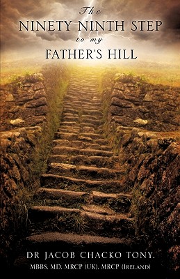 The Ninety Ninth Step to My Father's Hill - Mbbs Tony