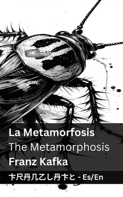 La Metamorfosis / The Metamorphosis: Tranzlaty Español English - Franz Kafka