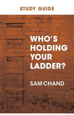 Coperta cărții 'Who's Holding Your Ladder? Study Guide - Sam Chand'