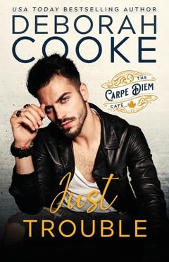 Coperta cărții 'Just Trouble - Deborah Cooke'