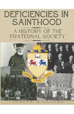 Poza produsului Deficiencies in Sainthood: A History of the Fraternal Society - Joseph Williams