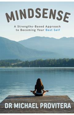 Coperta cărții 'Mindsense: A Strengths-Based Approach to Becoming Your Best Self - Michael J. Provitera'