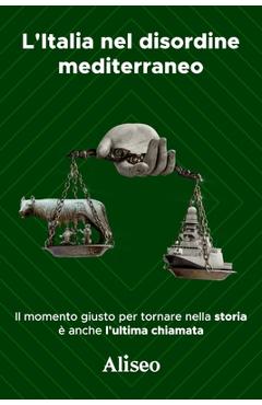 Poza produsului L'Italia nel disordine mediterraneo: Il momento giusto per tornare nella storia è anche l'ultima chiamata - 