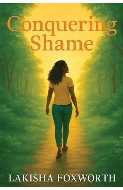 Coperta cărții 'Conquering Shame - Lakisha Foxworth'