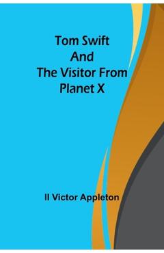 Coperta cărții 'Tom Swift and The Visitor from Planet X - Ii Victor Appleton'