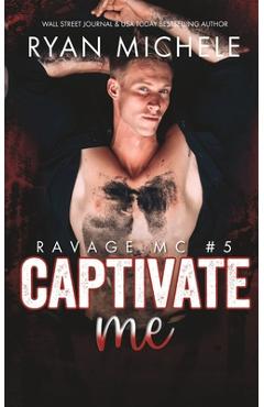 Coperta cărții 'Captivate Me (Ravage MC #5): A Motorcycle Club Romance - Ryan Michele'