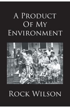 Poza produsului A Product Of My Environment - Rock Wilson