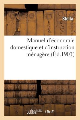 Manuel d'Économie Domestique Et d'Instruction Ménagère - 