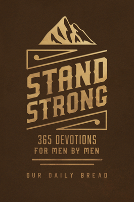 Stand Strong: 365 Devotions for Men by Men -