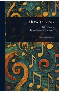 Poza produsului How to Sing - Lilli Lehmann