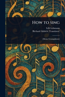 How to Sing - Lilli Lehmann