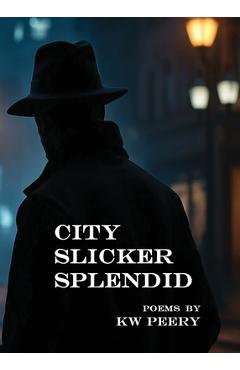 Coperta cărții 'City Slicker Splendid - Kw Peery'