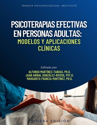 Psicoterapias Efectivas en Personas Adultas: Modelos y Aplicaciones Clínicas - Juan Aníbal González-rivera Psy D.